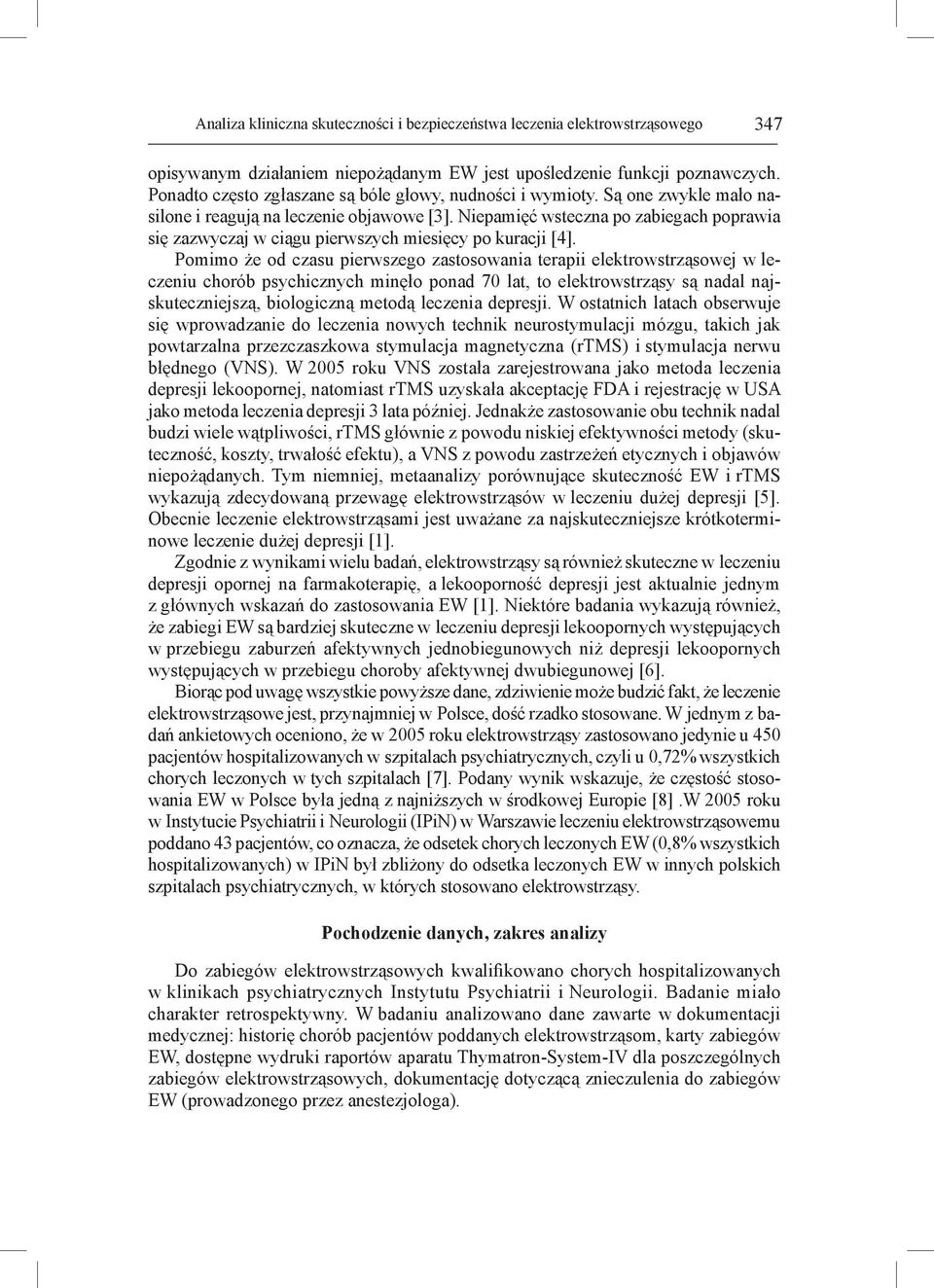 Niepamięć wsteczna po zabiegach poprawia się zazwyczaj w ciągu pierwszych miesięcy po kuracji [4].