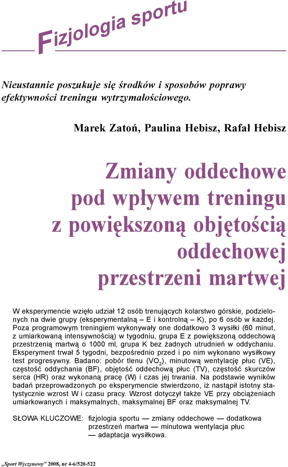 (eksperymentalną E i kontrolną K), po 6 osób w każdej.