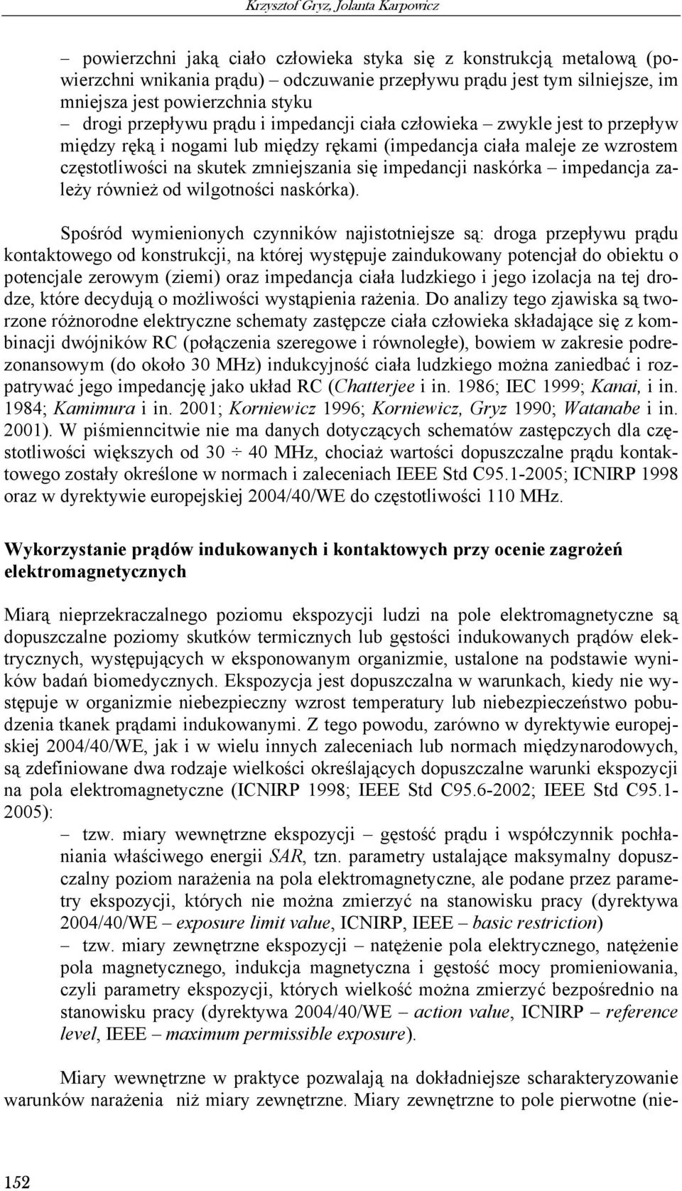 zmniejszania się impedancji naskórka impedancja zależy również od wilgotności naskórka).