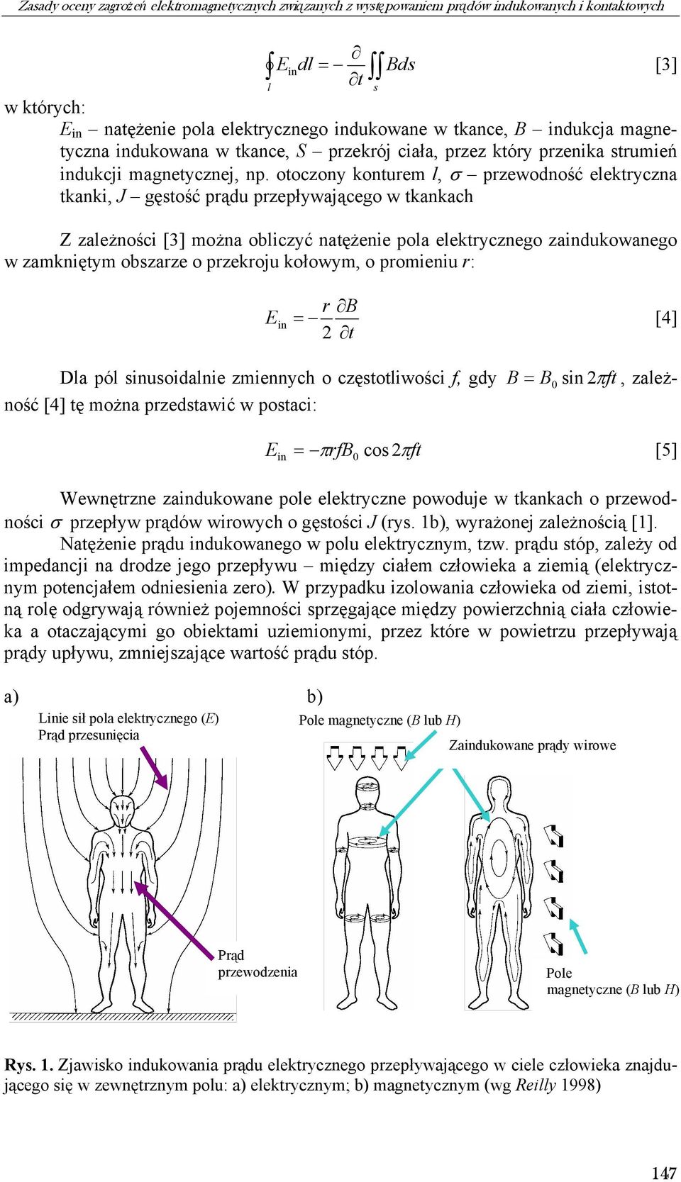 otoczony konturem l, σ przewodność elektryczna tkanki, J gęstość prądu przepływającego w tkankach Z zależności [3] można obliczyć natężenie pola elektrycznego zaindukowanego w zamkniętym obszarze o