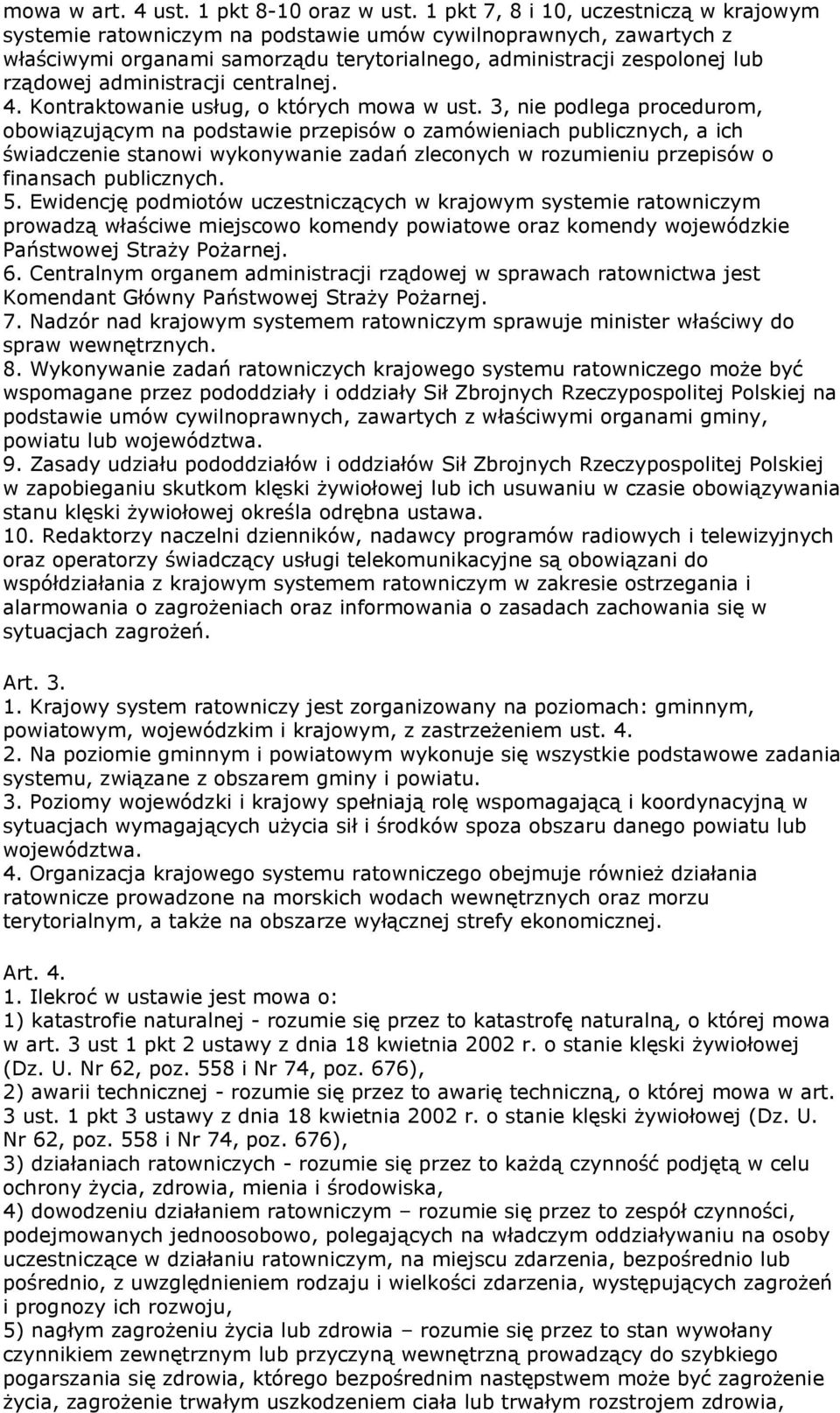 administracji centralnej. 4. Kontraktowanie usług, o których mowa w ust.