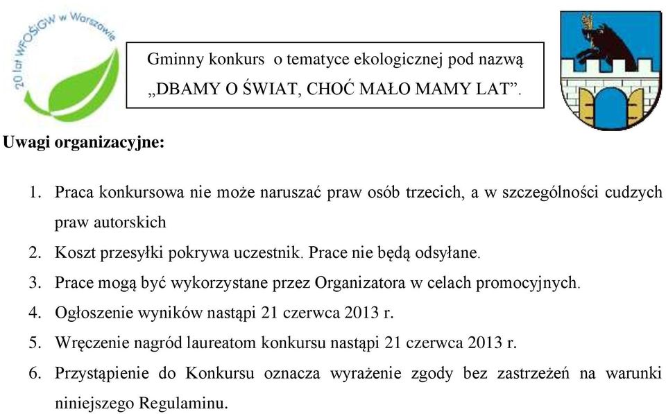 Koszt przesyłki pokrywa uczestnik. Prace nie będą odsyłane. 3.