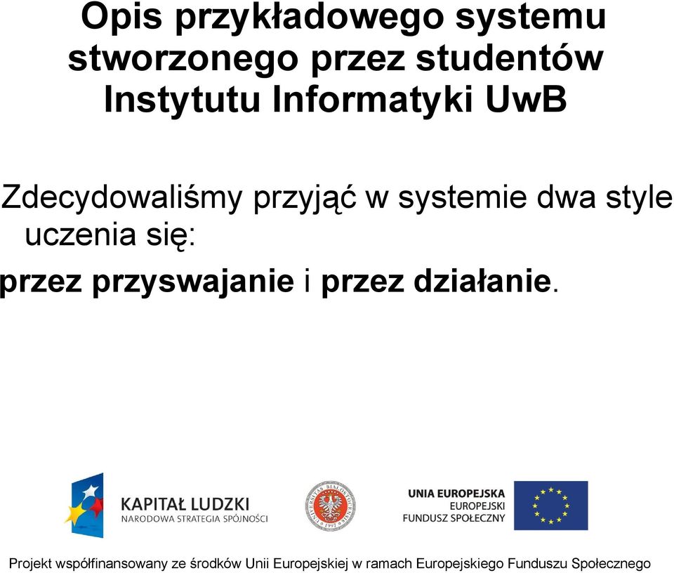 Zdecydowaliśmy przyjąć w systemie dwa style