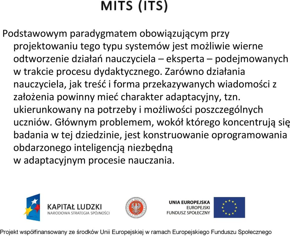 Zarówno działania nauczyciela, jak treść i forma przekazywanych wiadomości z założenia powinny mieć charakter adaptacyjny, tzn.