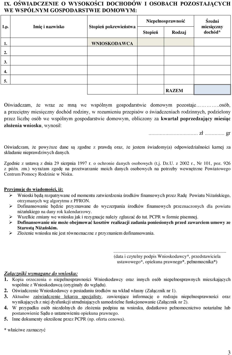 .osób, a przeciętny miesięczny dochód rodziny, w rozumieniu przepisów o świadczeniach rodzinnych, podzielony przez liczbę osób we wspólnym gospodarstwie domowym, obliczony za kwartał poprzedzający