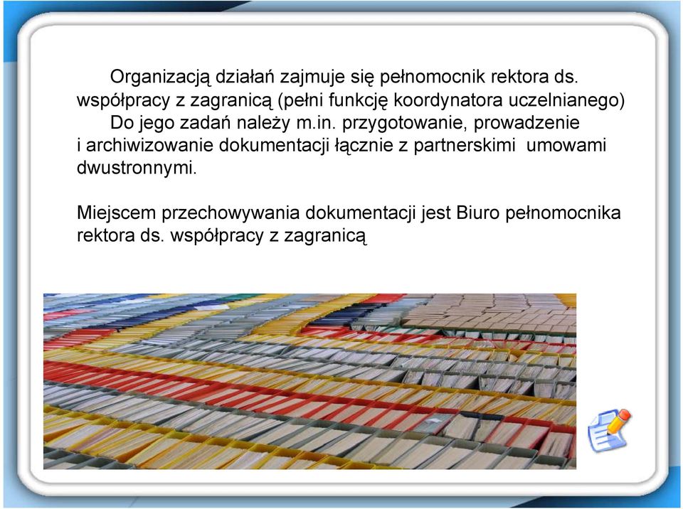 m.in. przygotowanie, prowadzenie i archiwizowanie dokumentacji łącznie z partnerskimi