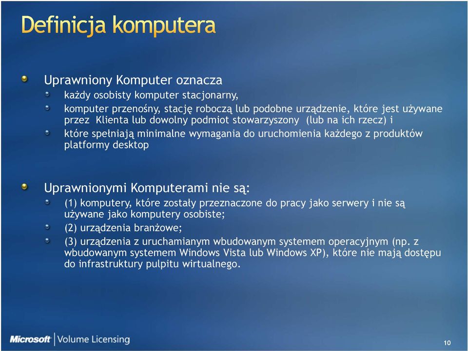 Komputerami nie są: (1) komputery, które zostały przeznaczone do pracy jako serwery i nie są używane jako komputery osobiste; (2) urządzenia branżowe; (3)