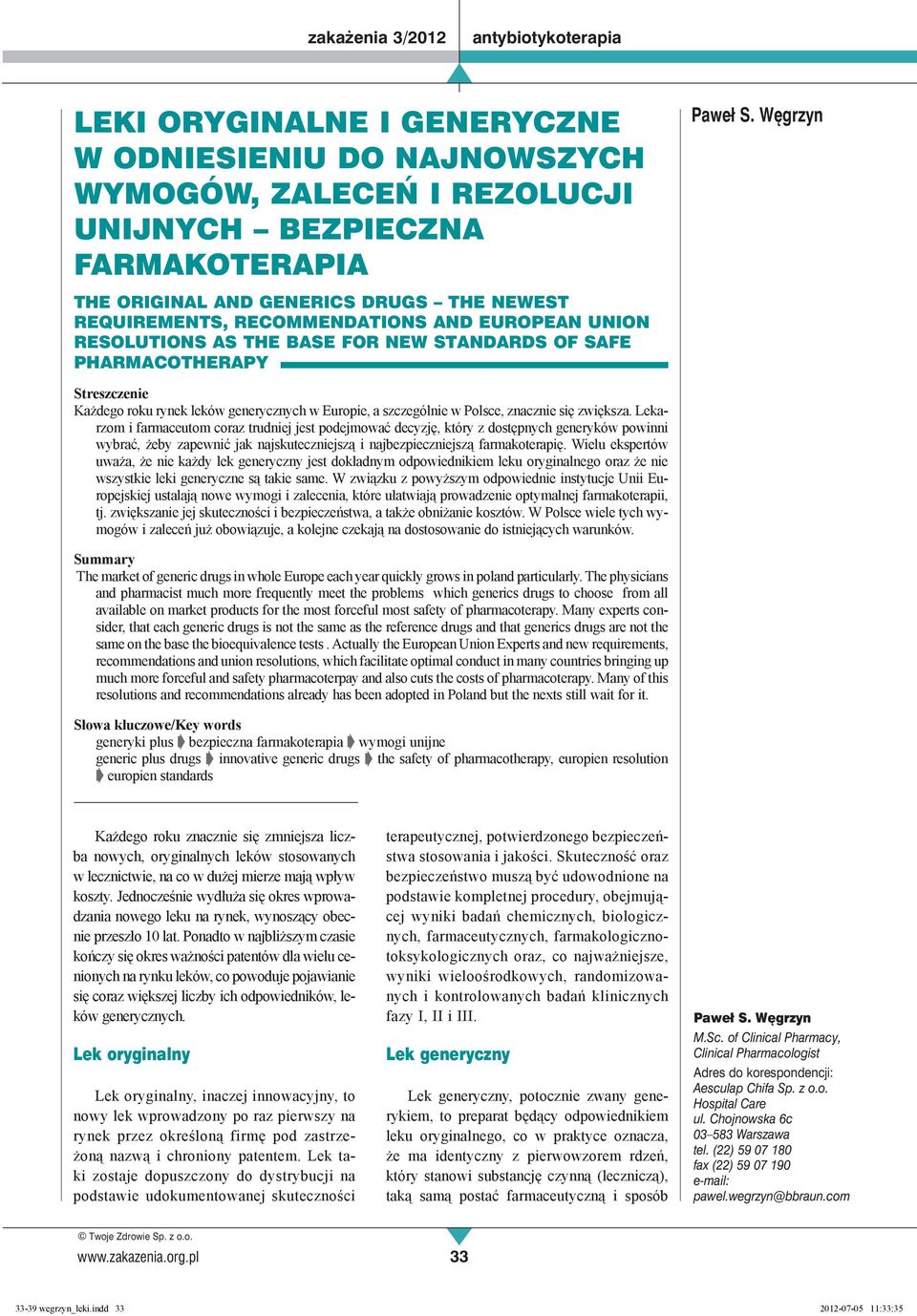 leków generycznych w Europie, a szczególnie w Polsce, znacznie się zwiększa.