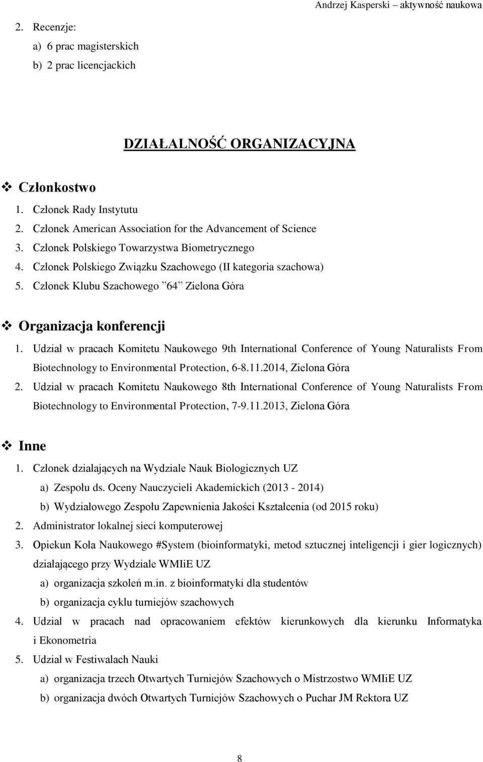 Udział w pracach Komitetu Naukowego 9th International Conference of Young Naturalists From Biotechnology to Environmental Protection, 6-8.11.2014, Zielona Góra 2.