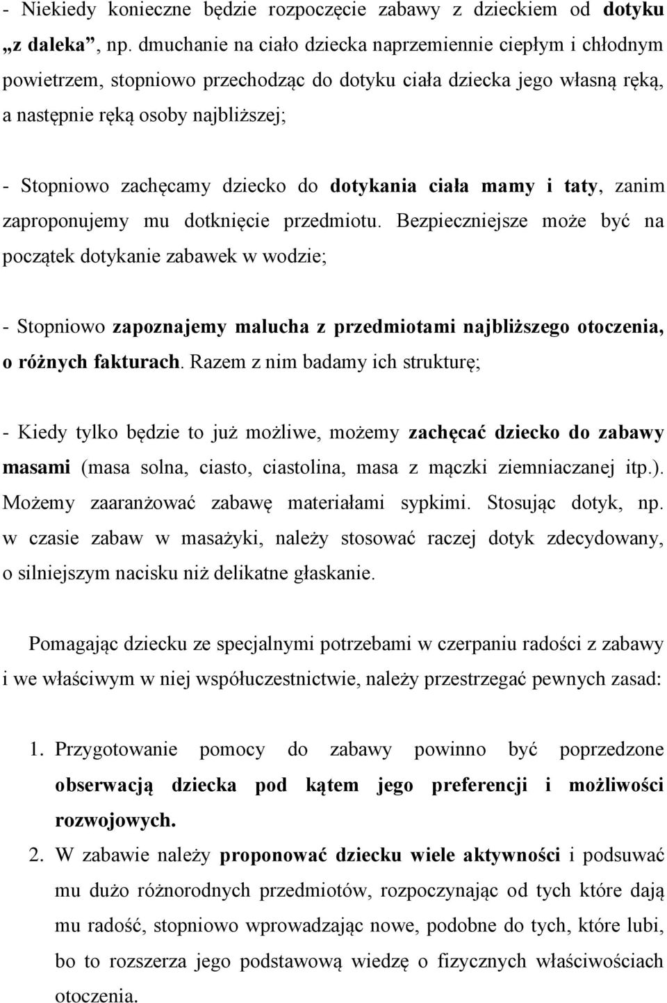 dziecko do dotykania ciała mamy i taty, zanim zaproponujemy mu dotknięcie przedmiotu.