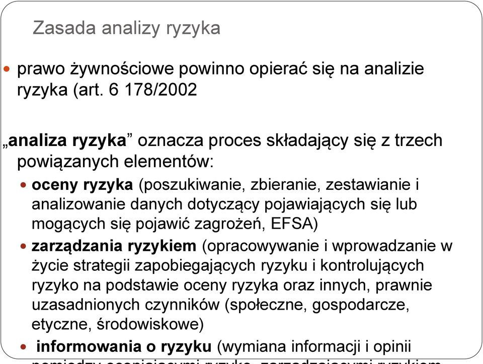 analizowanie danych dotyczący pojawiających się lub mogących się pojawić zagrożeń, EFSA) zarządzania ryzykiem (opracowywanie i wprowadzanie w życie