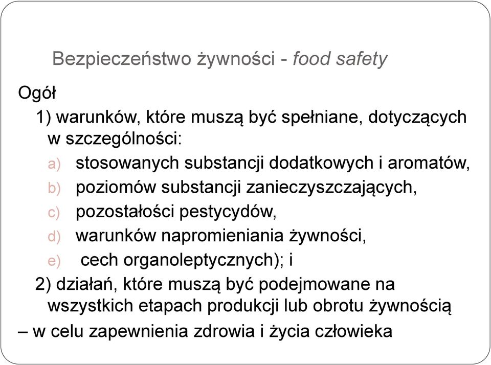 c) pozostałości pestycydów, d) warunków napromieniania żywności, e) cech organoleptycznych); i 2) działań,