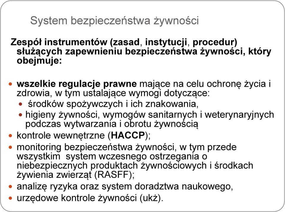 weterynaryjnych podczas wytwarzania i obrotu żywnością kontrole wewnętrzne (HACCP); monitoring bezpieczeństwa żywności, w tym przede wszystkim system wczesnego