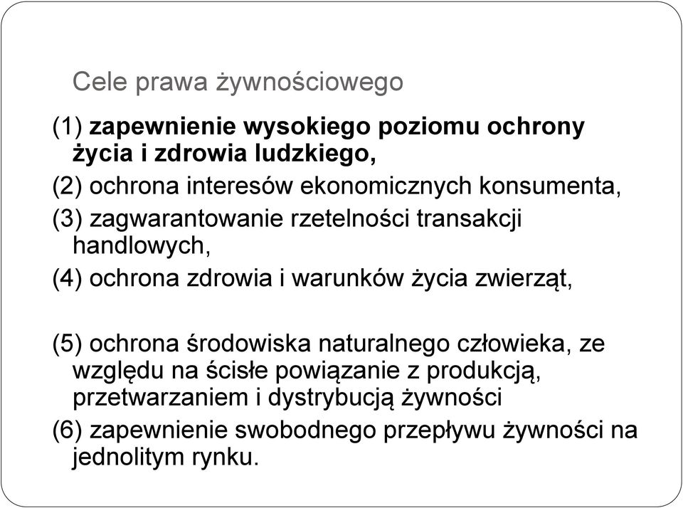 zdrowia i warunków życia zwierząt, (5) ochrona środowiska naturalnego człowieka, ze względu na ścisłe