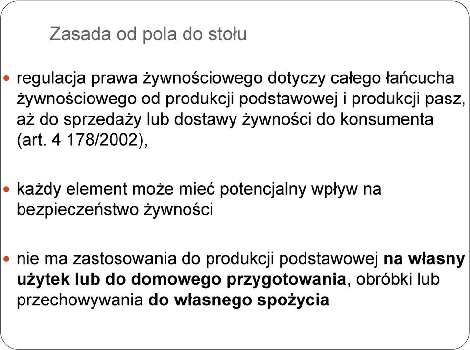 4 178/2002), każdy element może mieć potencjalny wpływ na bezpieczeństwo żywności nie ma zastosowania