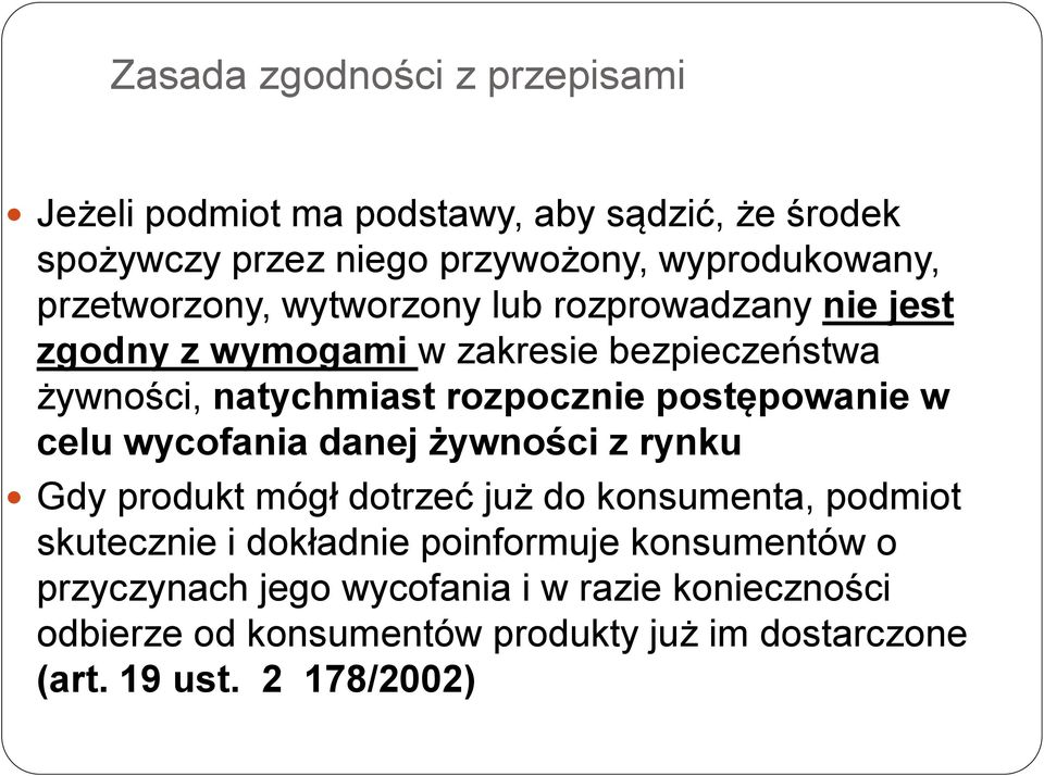 postępowanie w celu wycofania danej żywności z rynku Gdy produkt mógł dotrzeć już do konsumenta, podmiot skutecznie i dokładnie