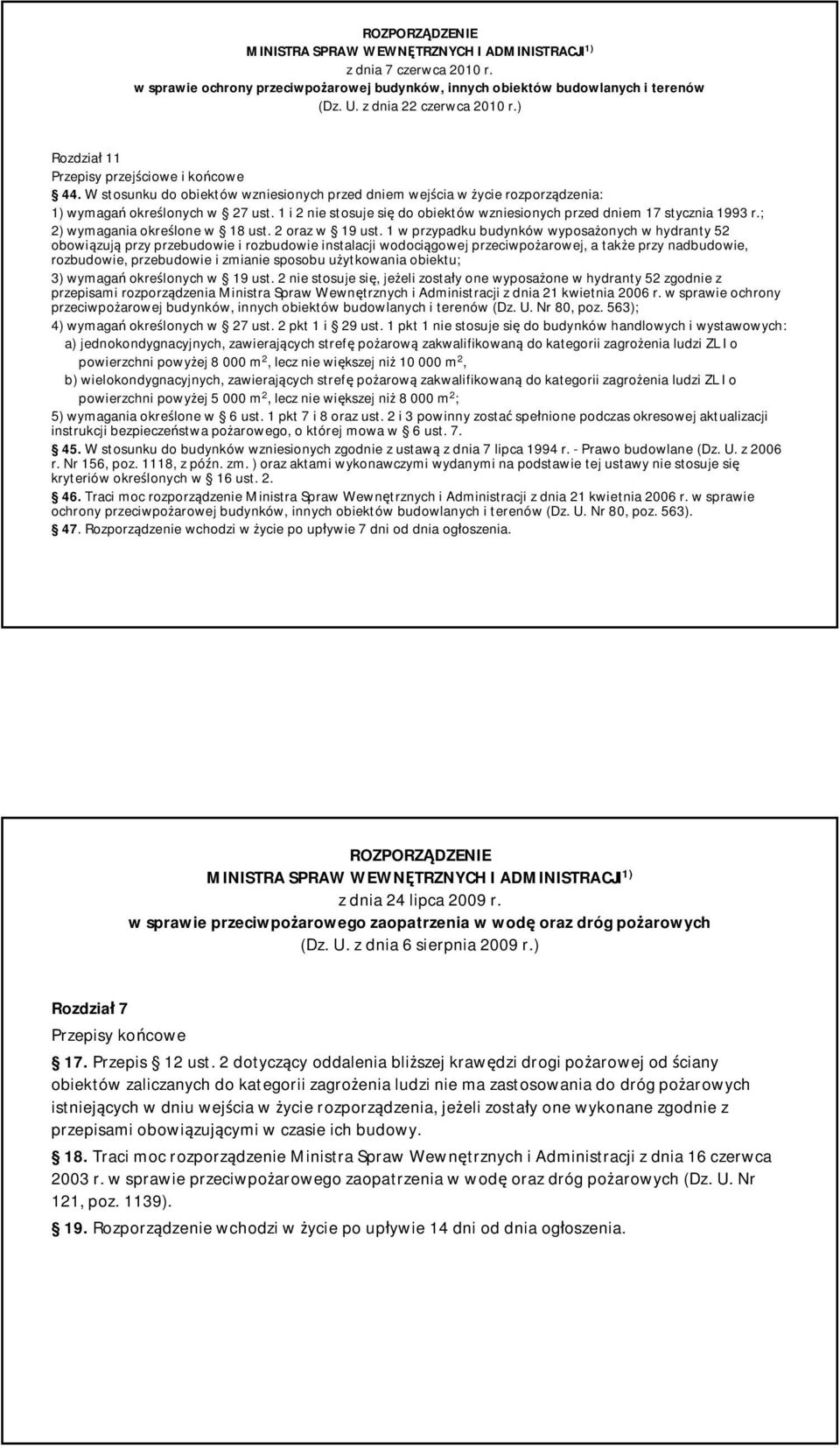 1 i 2 nie stosuje się do obiektów wzniesionych przed dniem 17 stycznia 1993 r.; 2) wymagania określone w 18 ust. 2 oraz w 19 ust.