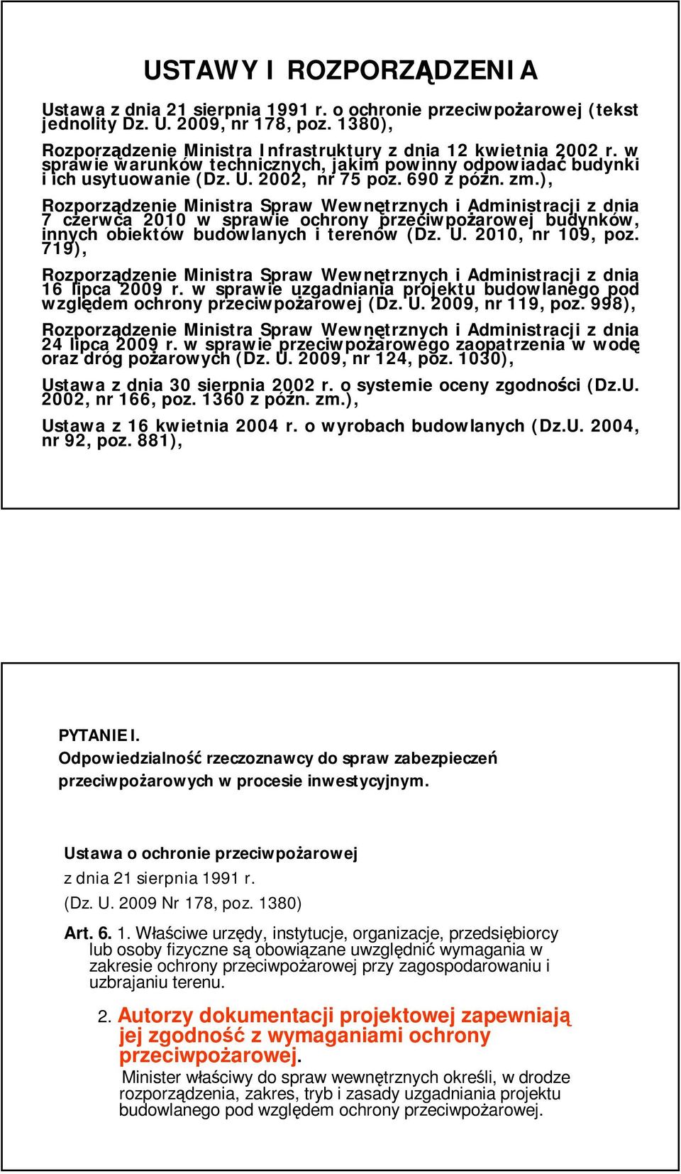 ), Rozporządzenie Ministra Spraw Wewnętrznych i Administracji z dnia 7 czerwca 2010 w sprawie ochrony przeciwpożarowej budynków, innych obiektów budowlanych i terenów (Dz. U. 2010, nr 109, poz.