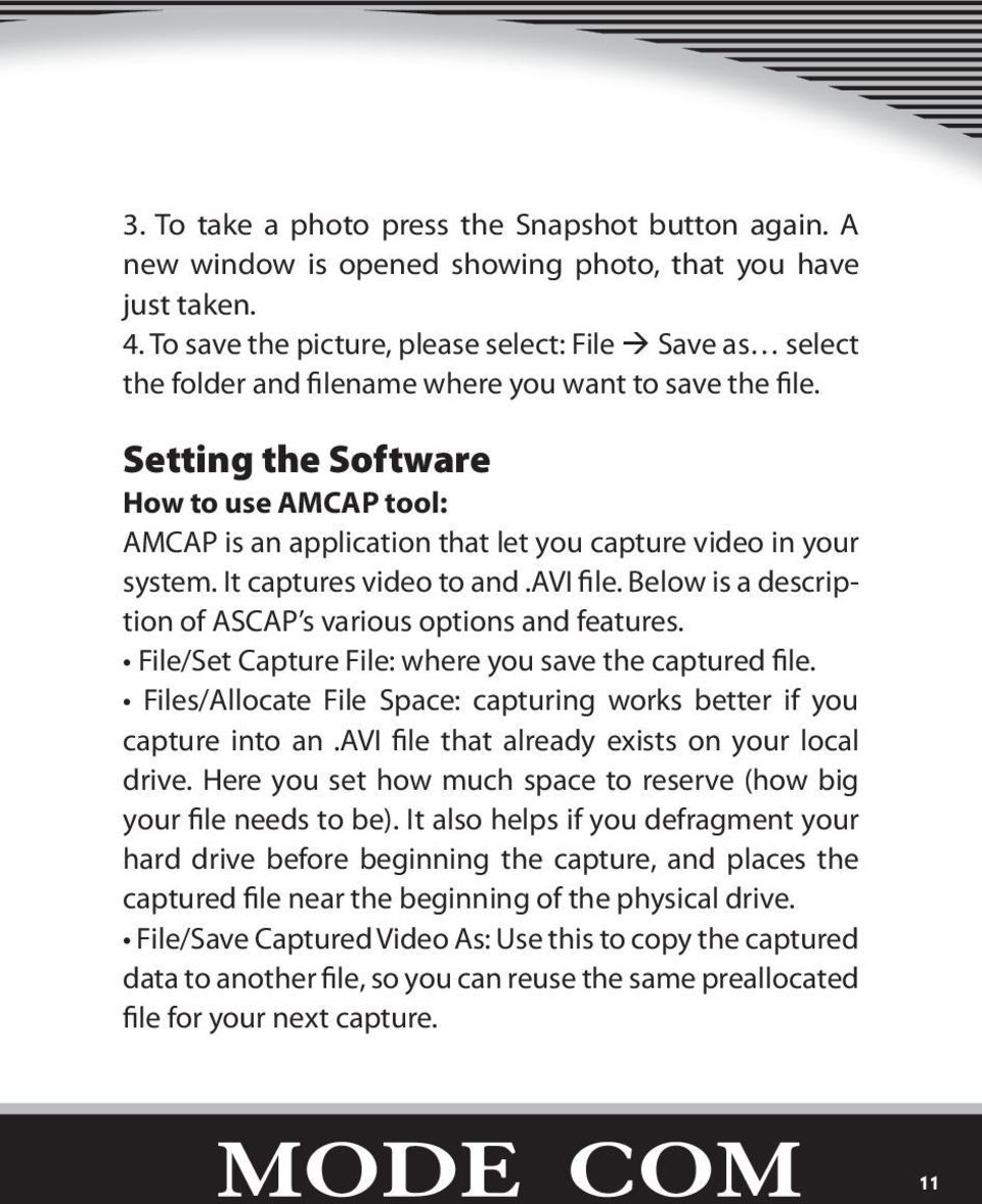 Setting the Software How to use AMCAP tool: AMCAP is an application that let you capture video in your system. It captures video to and.avi file.