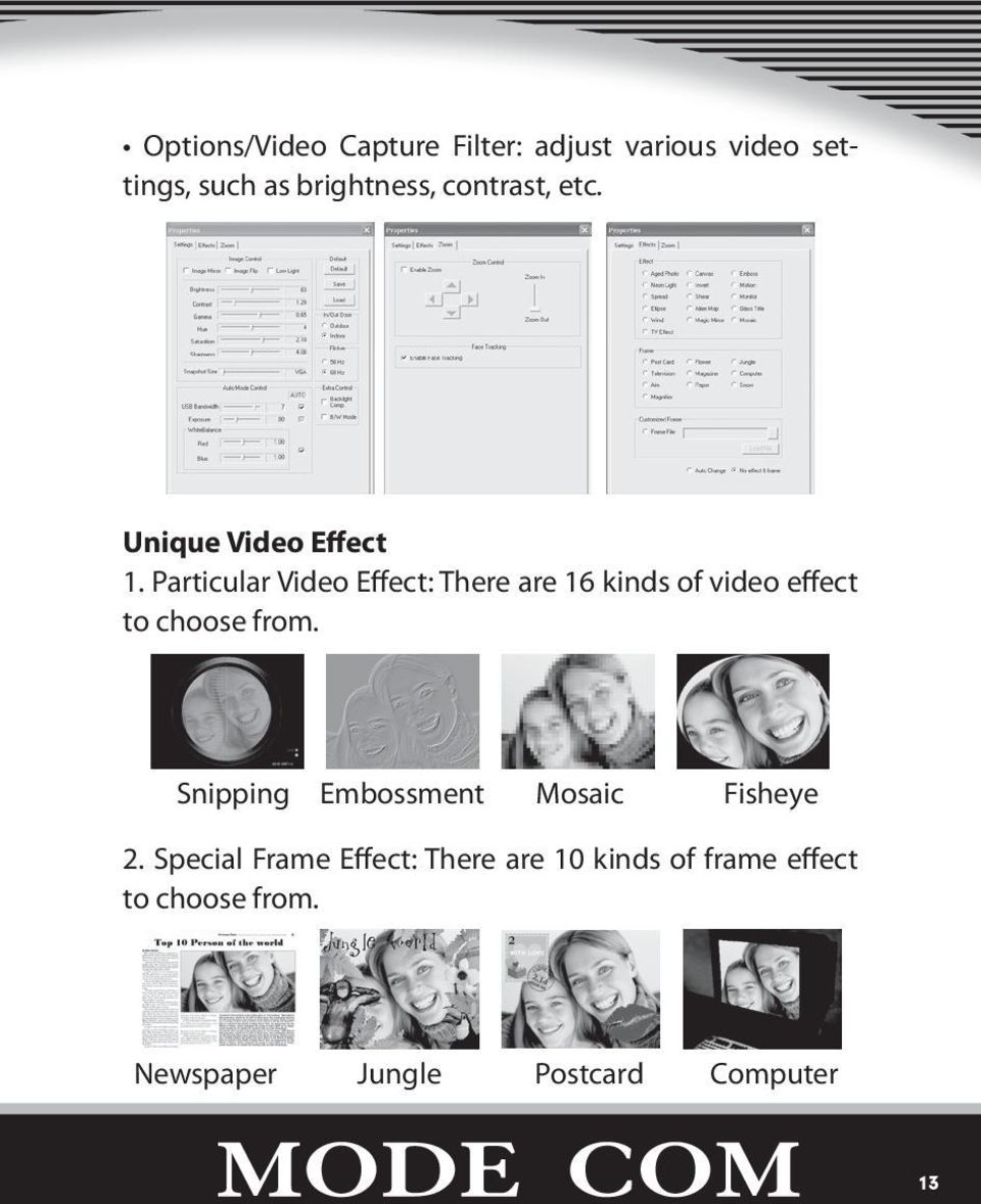 Particular Video Effect: There are 16 kinds of video effect to choose from.