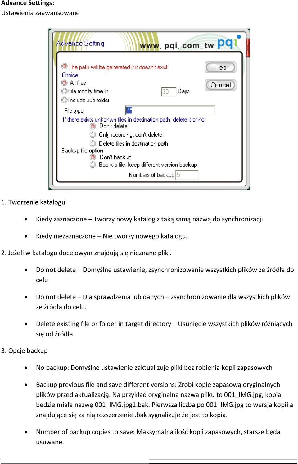 Do not delete Domyślne ustawienie, zsynchronizowanie wszystkich plików ze źródła do celu Do not delete Dla sprawdzenia lub danych zsynchronizowanie dla wszystkich plików ze źródła do celu.
