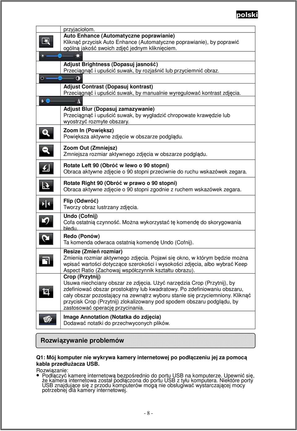 Adjust Contrast (Dopasuj kontrast) Przeciągnąć i upuścić suwak, by manualnie wyregulować kontrast zdjęcia.