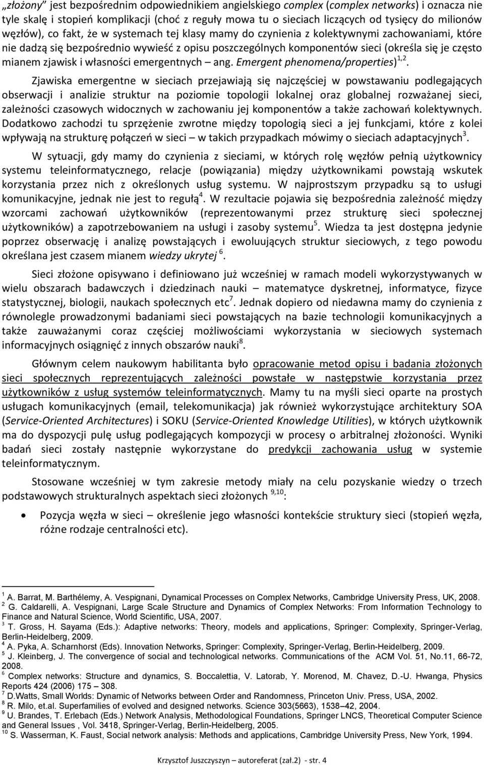 mianem zjawisk i własności emergentnych ang. Emergent phenomena/properties) 1,2.