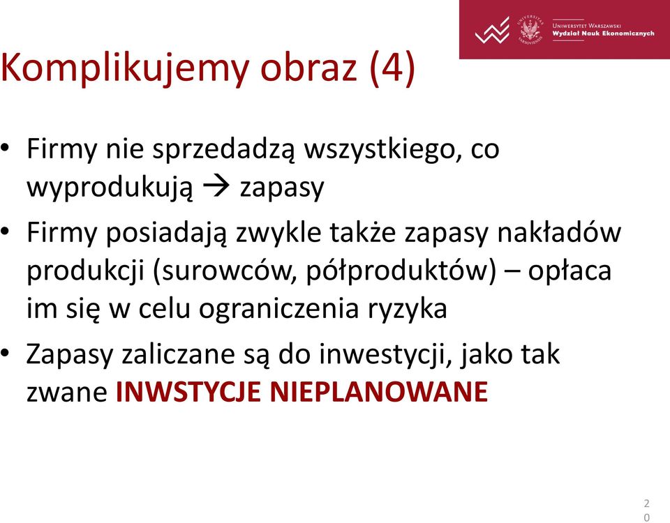 produkcji (surowców, półproduktów) opłaca im się w celu ograniczenia