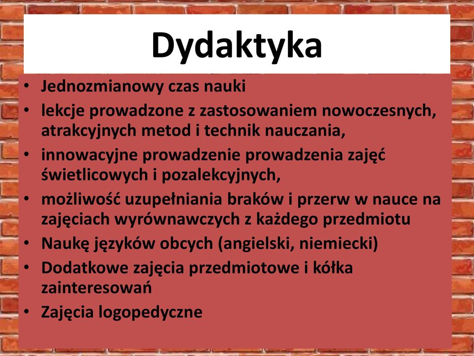 możliwość uzupełniania braków i przerw w nauce na zajęciach wyrównawczych z każdego przedmiotu Naukę