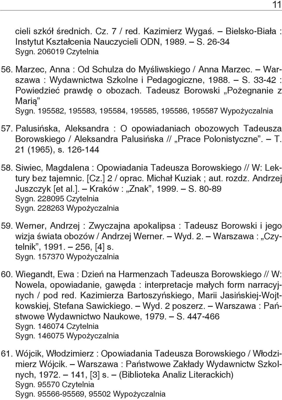 195582, 195583, 195584, 195585, 195586, 195587 Wypożyczalnia 57. Palusińska, Aleksandra : O opowiadaniach obozowych Tadeusza Borowskiego / Aleksandra Palusińska // Prace Polonistyczne. T. 21 (1965), s.