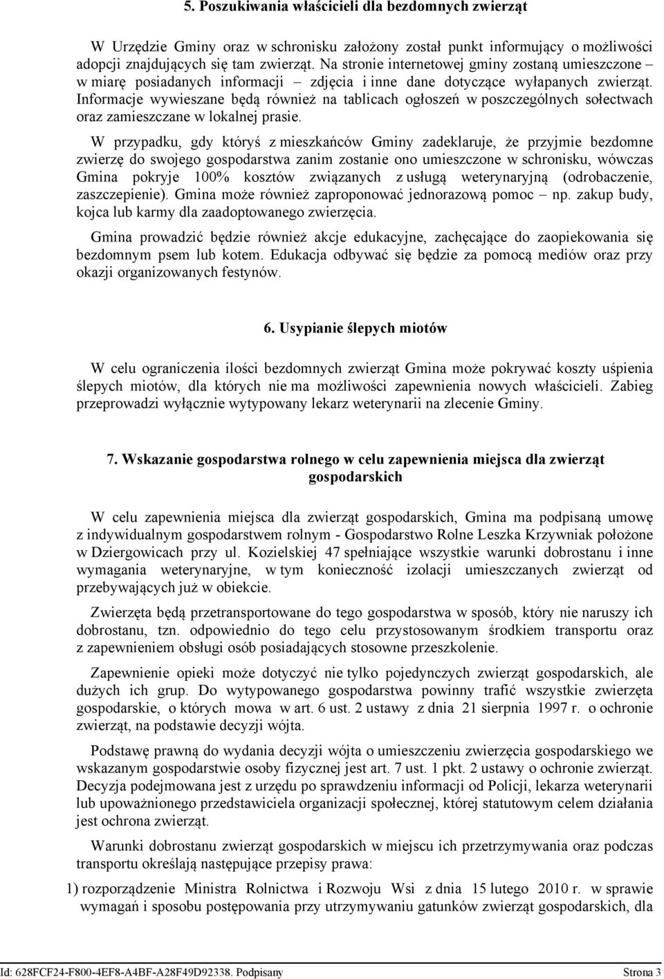 Informacje wywieszane będą również na tablicach ogłoszeń w poszczególnych sołectwach oraz zamieszczane w lokalnej prasie.