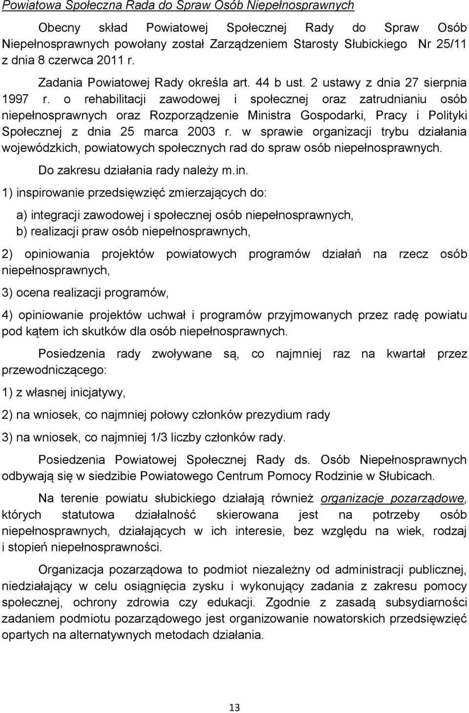 o rehabilitacji zawodowej i społecznej oraz zatrudnianiu osób niepełnosprawnych oraz Rozporządzenie Ministra Gospodarki, Pracy i Polityki Społecznej z dnia 25 marca 2003 r.