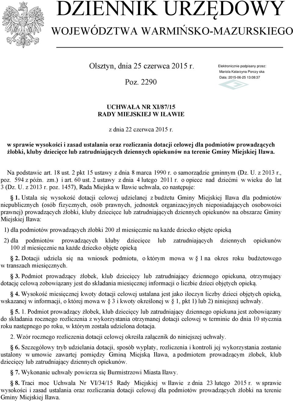 Na podstawie art. 18 ust. 2 pkt 15 ustawy z dnia 8 marca 1990 r. o samorządzie gminnym (Dz. U. z 2013 r., poz. 594 z późn. zm.) i art. 60 ust. 2 ustawy z dnia 4 lutego 2011 r.