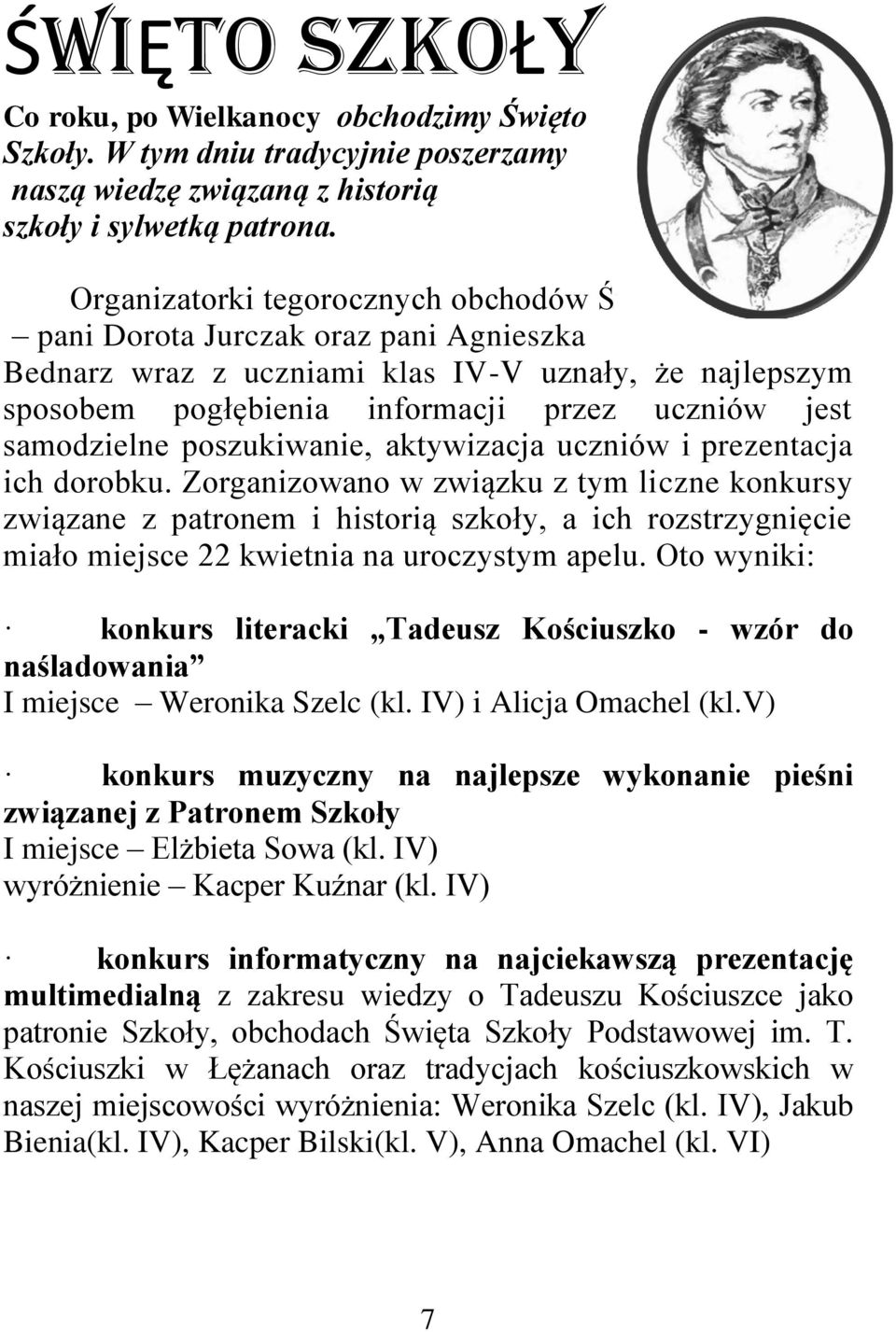 samodzielne poszukiwanie, aktywizacja uczniów i prezentacja ich dorobku.