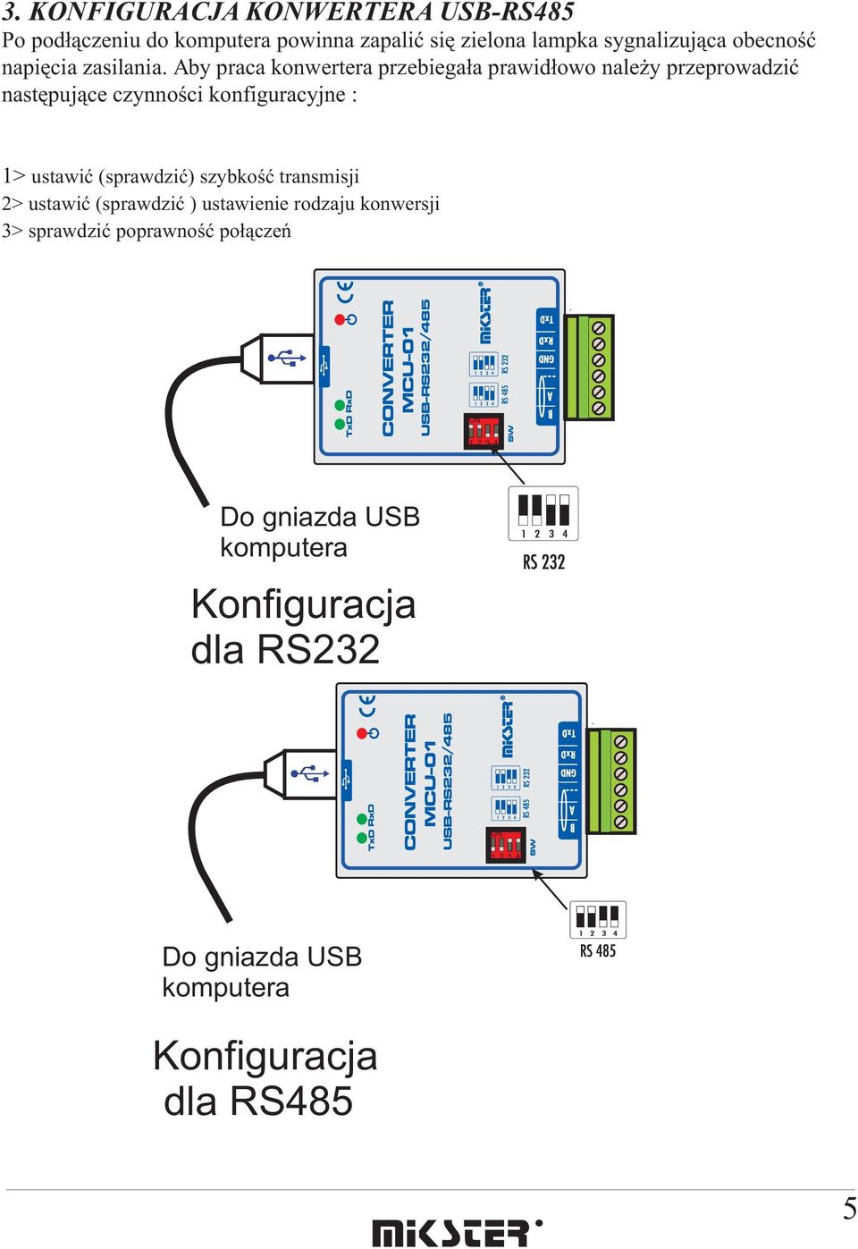 Aby praca konwertera przebiega³a prawid³owo nale y przeprowadziæ nastêpuj¹ce czynnoœci konfiguracyjne : 1> ustawiæ