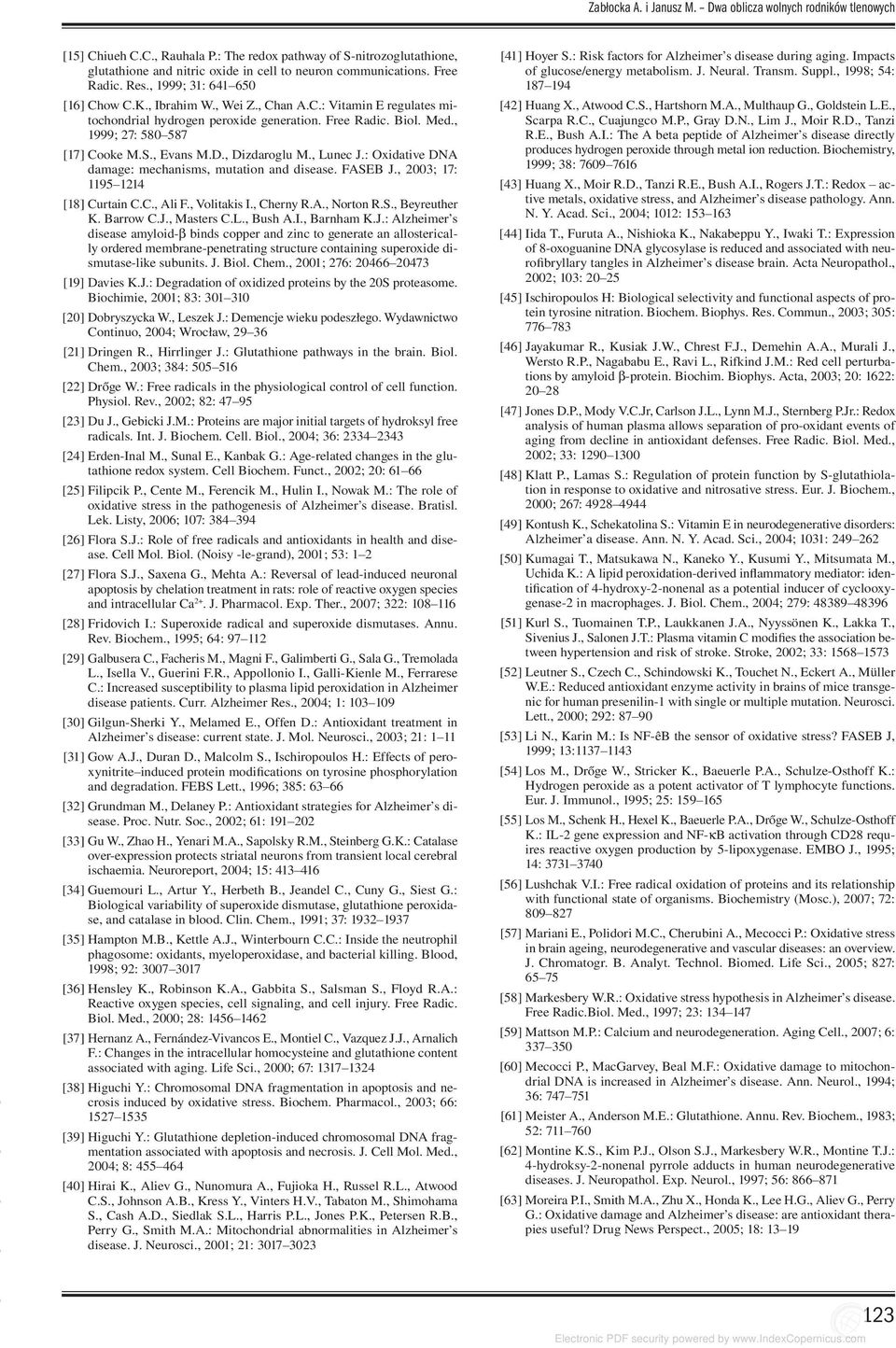 , 1999; 27: 580 587 [17] Cooke M.S., Evans M.D., Dizdaroglu M., Lunec J.: Oxidative DNA damage: mechanisms, mutation and disease. FASEB J., 2003; 17: 1195 1214 [18] Curtain C.C., Ali F., Volitakis I.
