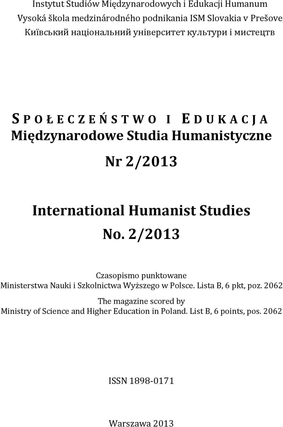 2/2013 International Humanist Studies No. 2/2013 Czasopismo punktowane Ministerstwa Nauki i Szkolnictwa Wyższego w Polsce.