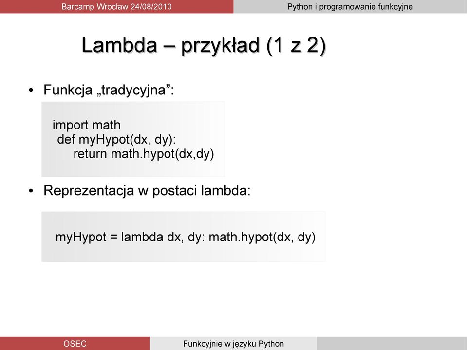 hypot(dx,dy) Reprezentacja w postaci lambda: