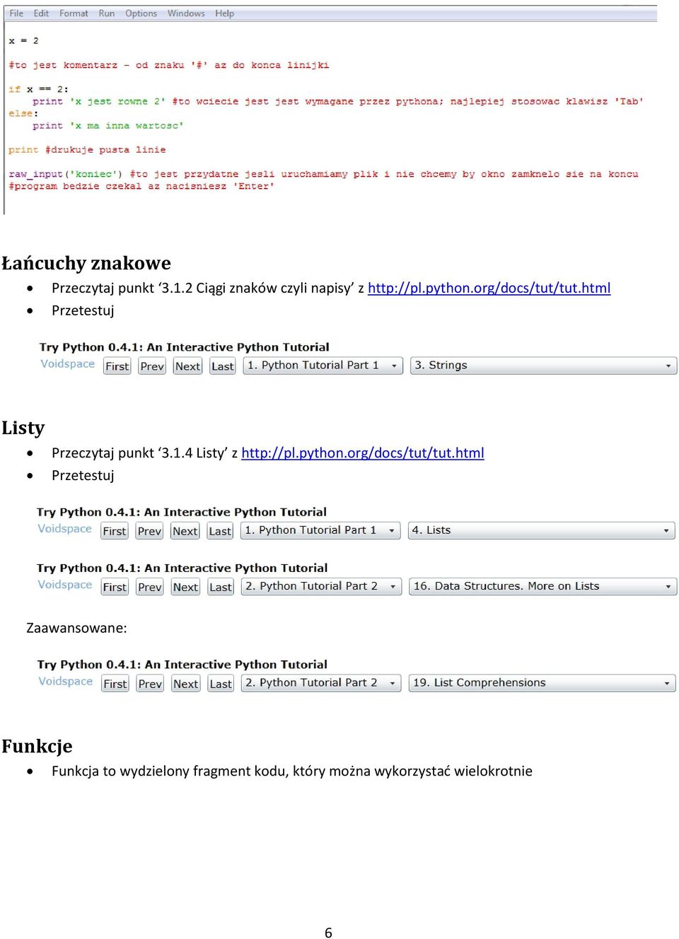 html Przetestuj Listy Przeczytaj punkt 3.1.4 Listy z http://pl.python.