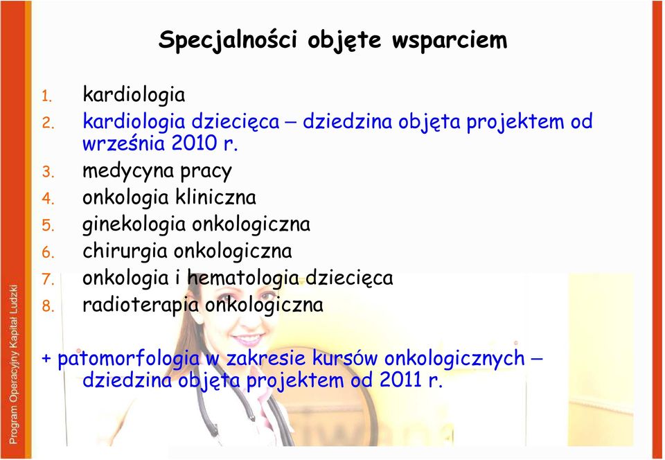 onkologia kliniczna 5. ginekologia onkologiczna 6. chirurgia onkologiczna 7.