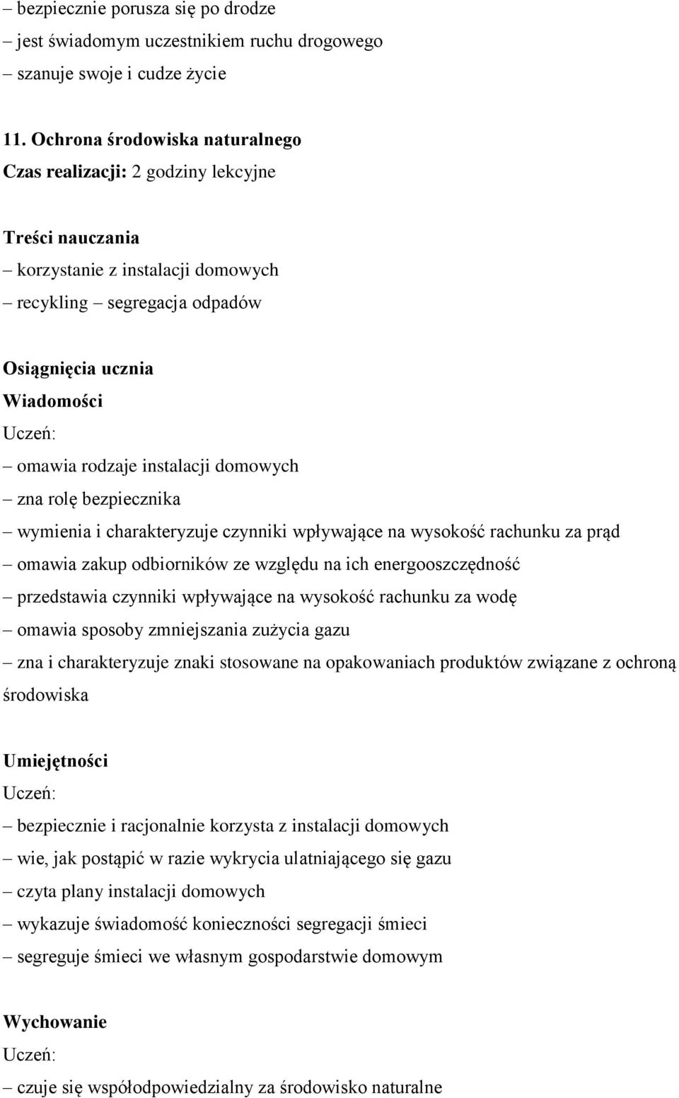 charakteryzuje czynniki wpływające na wysokość rachunku za prąd omawia zakup odbiorników ze względu na ich energooszczędność przedstawia czynniki wpływające na wysokość rachunku za wodę omawia