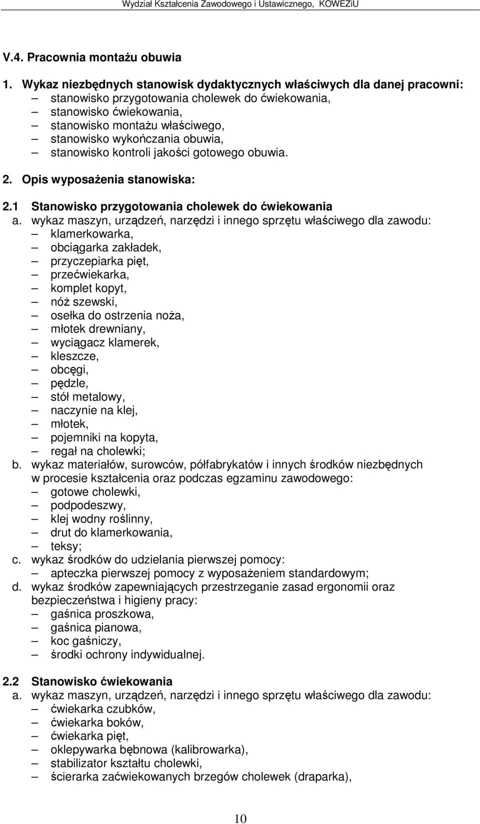 obuwia, stanowisko kontroli jakoci gotowego obuwia. 2. Opis wyposaenia stanowiska: 2.