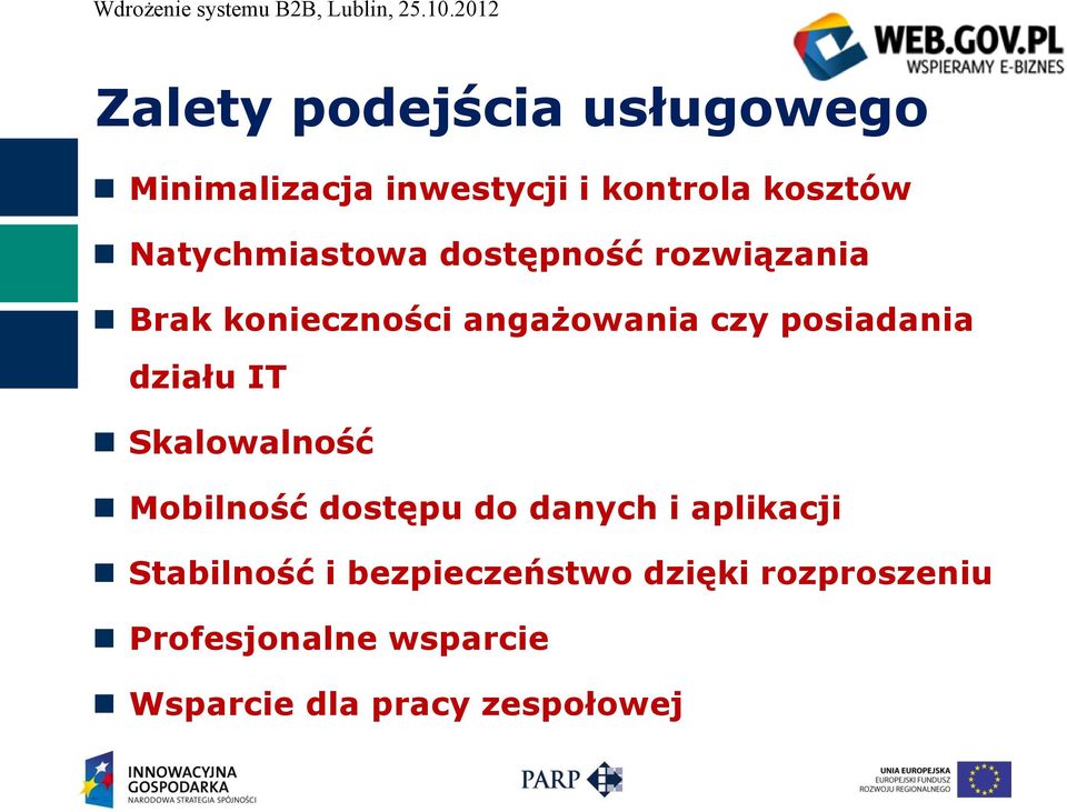 posiadania działu IT Skalowalność Mobilność dostępu do danych i aplikacji