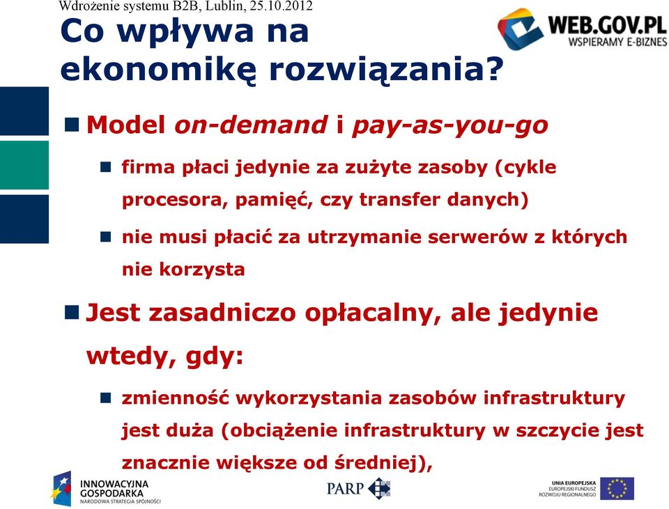 transfer danych) nie musi płacić za utrzymanie serwerów z których nie korzysta Jest zasadniczo