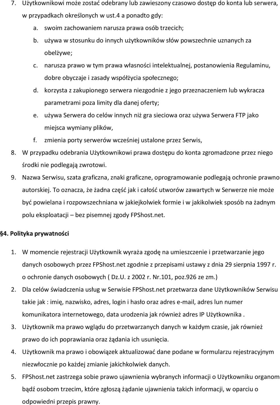 narusza prawo w tym prawa własności intelektualnej, postanowienia Regulaminu, dobre obyczaje i zasady współżycia społecznego; d.