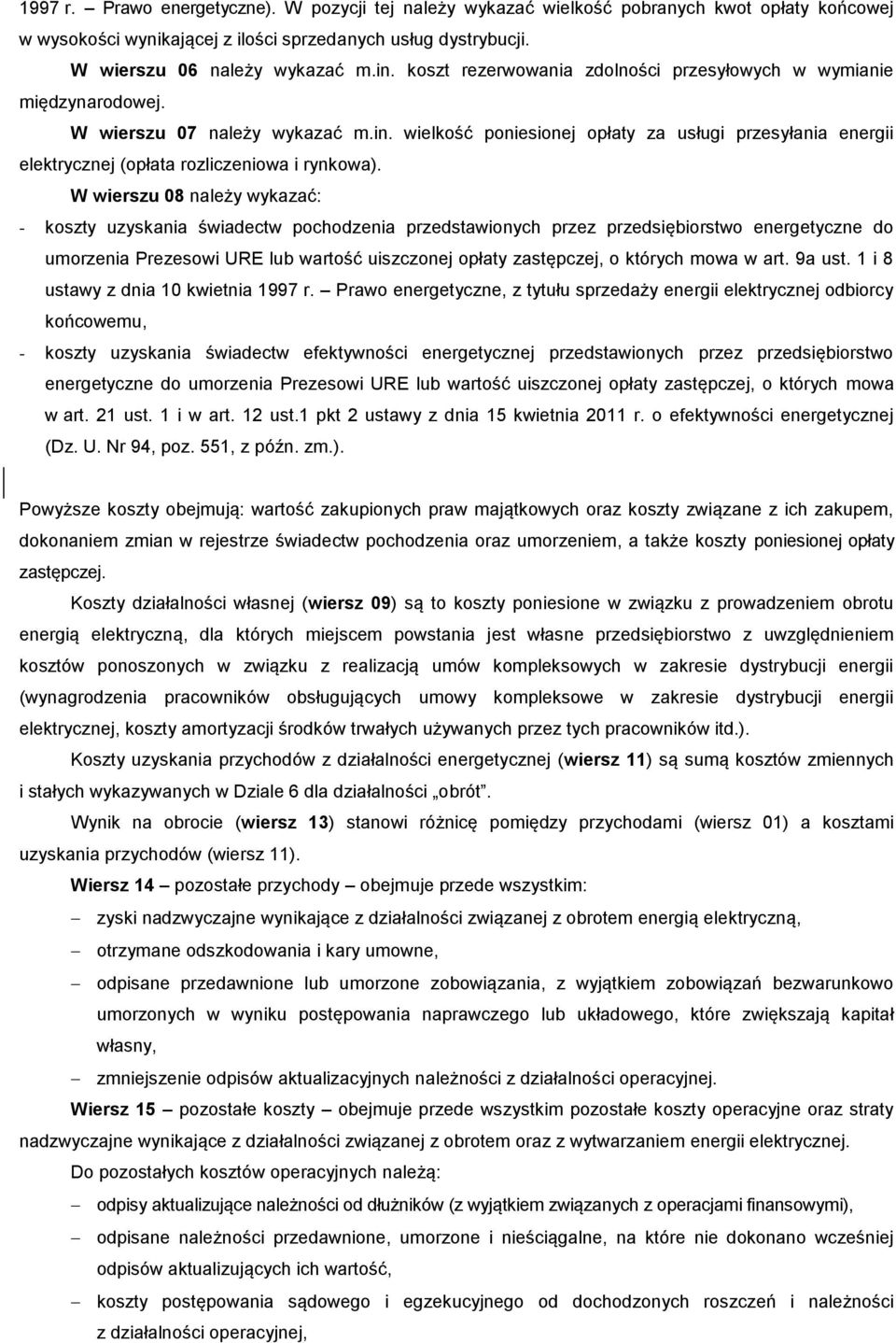 wielkość poniesionej opłaty za usługi przesyłania energii elektrycznej (opłata rozliczeniowa i rynkowa).