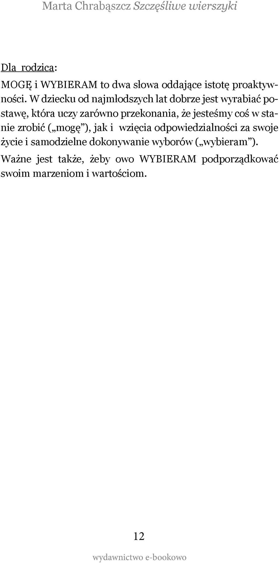 jesteśmy coś w stanie zrobić ( mogę ), jak i wzięcia odpowiedzialności za swoje życie i