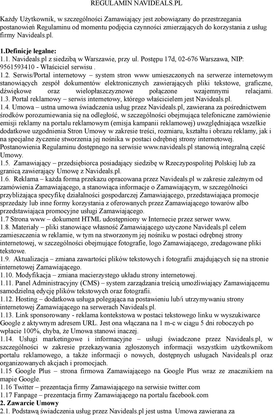 Definicje legalne: 1.1. Navideals.pl z siedzibą w Warszawie, przy ul. Postępu 17d, 02-