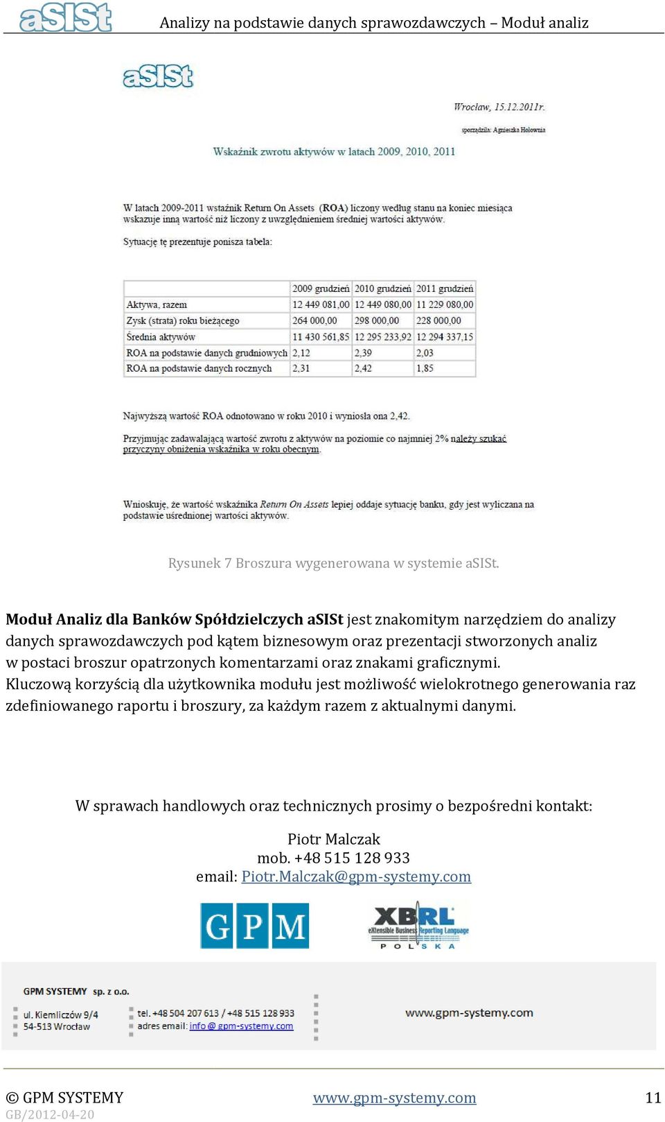 stworzonych analiz w postaci broszur opatrzonych komentarzami oraz znakami graficznymi.