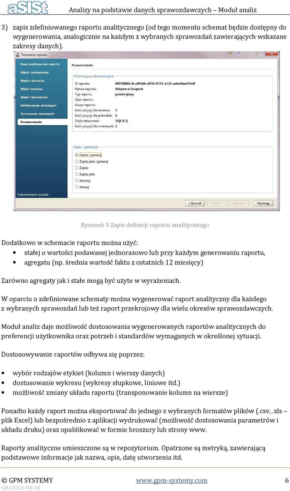 średnia wartość faktu z ostatnich 12 miesięcy) Zarówno agregaty jak i stałe mogą być użyte w wyrażeniach.